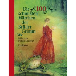 Jacob und Wilhelm Grimm/Daniela Drescher - Buch "Die 100 schönsten Märchen der Brüder Grimm"