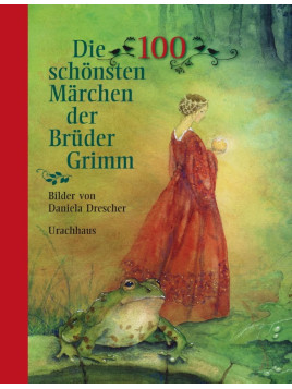 Jacob und Wilhelm Grimm/Daniela Drescher - Buch "Die 100 schönsten Märchen der Brüder Grimm"