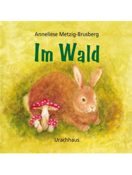 Anneliese Metzig-Brusberg - Pappbilderbuch "Im Wald"