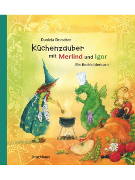Daniela Drescher - Kochbilderbuch "Küchenzauber mit Merlind und Igor"